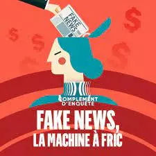 Complément d'enquête Fake news, la machine à fric