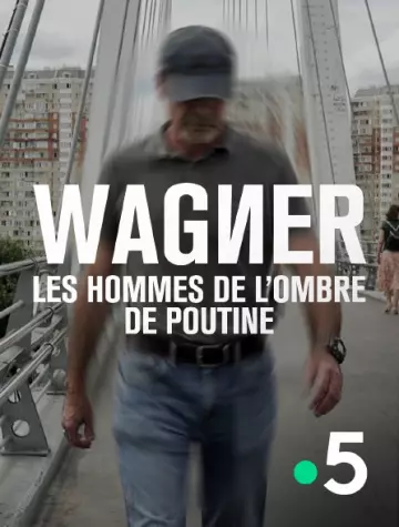 Wagner, les hommes de l'ombre de Poutine