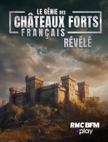 LE GÉNIE DES CHÂTEAUX FORTS FRANÇAIS RÉVÉLÉ