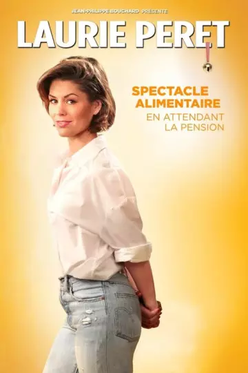 Laurie Peret - Spectacle Alimentaire (En attendant la pension)