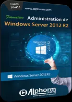 [ALPHORM] WINDOWS SERVER 2012 R2 [PACK 3 FORMATIONS]  [Tutoriels]