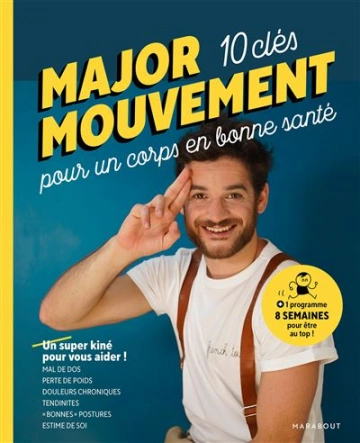 MAJOR MOUVEMENT - MES 10 CLÉS POUR UN CORPS EN BONNE SANTÉ  [Livres]