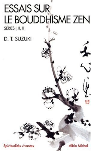 ESSAIS SUR LE BOUDDHISME ZEN - SERIES I-II-III. DAISETZ TEITARO SUZUKI  [Livres]