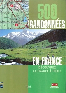 500 randonnées en France : Découvrez la France à pied !  [Livres]