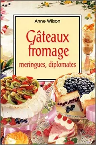 Gâteaux fromage, meringues, diplomates  [Livres]