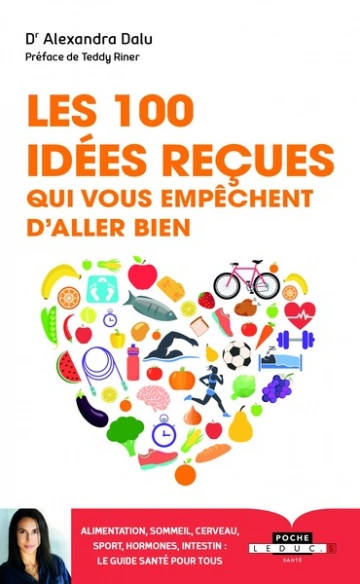 LES 100 IDÉES REÇUES QUI VOUS EMPÊCHENT D'ALLER BIEN - DR ALEXANDRA DALU  [Livres]