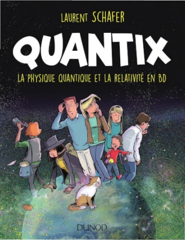 QUANTIX - LA PHYSIQUE QUANTIQUE ET LA RELATIVITÉ EN BD  [BD]