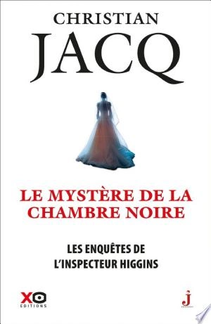 CHRISTIAN JACQ - LES ENQUÊTES DE L'INSPECTEUR HIGGINS T48 - LE MYSTERE DE LA CHAMBRE NOIRE  [Livres]