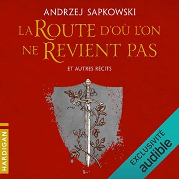 La Route d'où l'on ne revient pas et autres récits Andrzej Sapkowski  [AudioBooks]