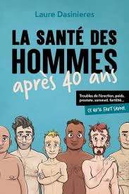 La santé des hommes après 40 ans .Laure Dasinieres  [Livres]