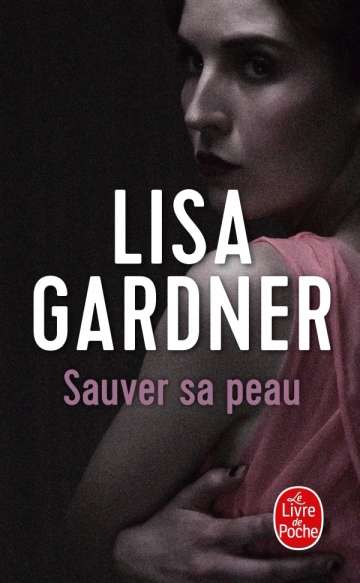 Sauver sa peau - Lisa Gardner  [Livres]