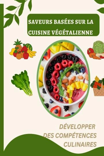 Saveurs basées sur la cuisine végétalienne  [Livres]