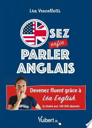 OSEZ ENFIN PARLER ANGLAIS ! - LEA VERCELLOTTI  [Livres]