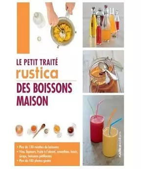 Le petit traité Rustica des boissons maison  [Livres]