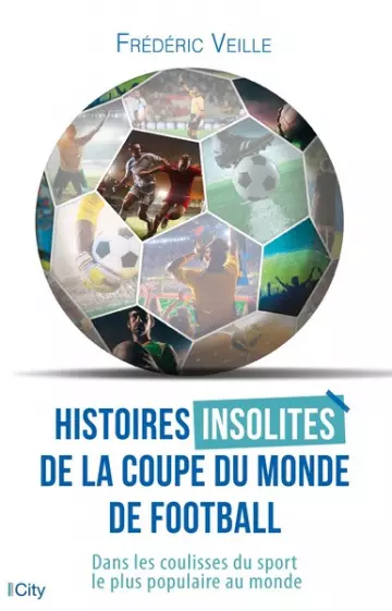 HISTOIRES INSOLITES DE LA COUPE DU MONDE DE FOOTBALL - FRÉDÉRIC VEILLE  [Livres]