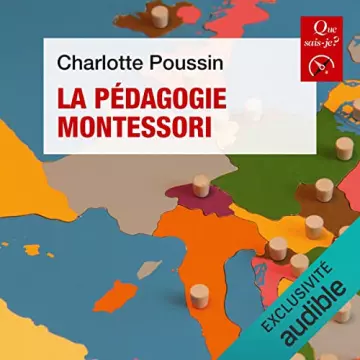 La pédagogie Montessori - Collection Que sais-je Charlotte Poussin  [AudioBooks]