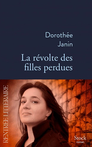 LA RÉVOLTE DES FILLES PERDUES • DOROTHÉE JANIN  [Livres]