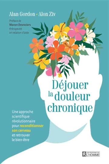 Déjouer la douleur chronique Alan Gordon  [Livres]