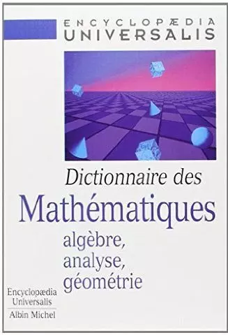 Dictionnaire des mathématiques : algèbre, analyse, géométrie  [Livres]