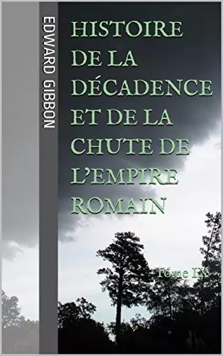 Histoire de la Décadence et de la Chute de l'Empire romain (180 à 1453) 13 Volumes - Edward Gibbon  [Livres]