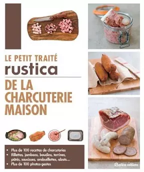 Le petit traité Rustica de la charcuterie maison  [Livres]