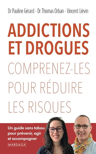 Addictions et drogues: Comprenez-les pour réduire les risques  [Livres]