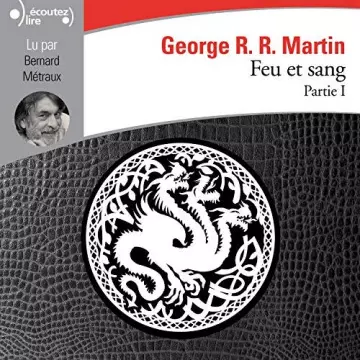 GEORGE R. R. MARTIN - FEU ET SANG (TOME 1)  [AudioBooks]