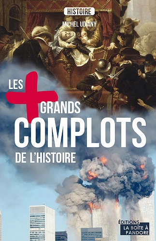 LES PLUS GRANDS COMPLOTS DE L'HISTOIRE • MICHEL UDIANY  [Livres]