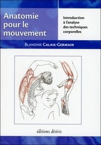 Anatomie Pour Le Mouvement. Introduction A L'Analyse Des Techniques Corporelles  [Livres]