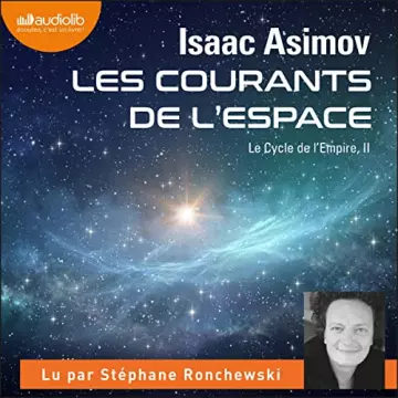 ISAAC ASIMOV - LES COURANTS DE L'ESPACE - LE CYCLE DE L'EMPIRE 2  [AudioBooks]