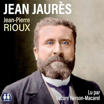 Jean-Pierre Rioux - Jean Jaurès  [AudioBooks]