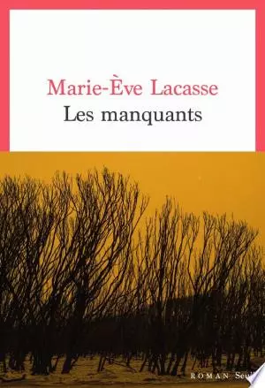 Les manquants Marie-Eve Lacasse  [Livres]