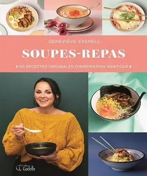 Soupes-Repas 110 recettes originales d’inspiration asiatique  [Livres]