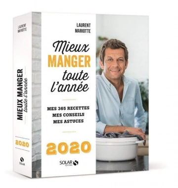 Mieux manger toute l'année : Mes 365 recettes, mes conseils, mes astuces - Laurent Mariotte  [Livres]