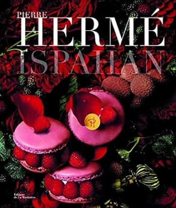 PIERRE HERMÉ - ISPAHAN  [Livres]