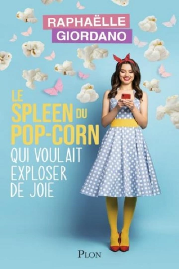 Le spleen du pop-corn qui voulait exploser de joie  Raphaëlle Giordano  [Livres]