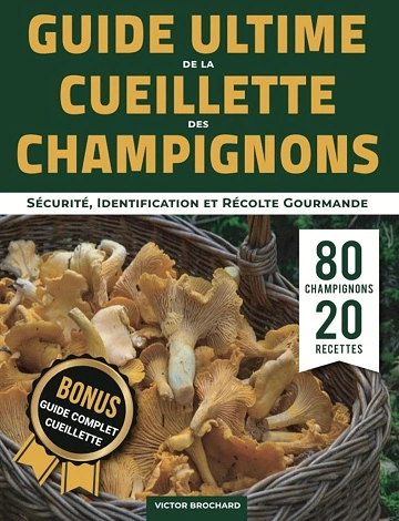 Guide Ultime de la Cueillette des Champignons  [Livres]