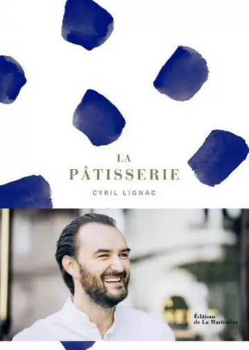 La pâtisserie - Cyril Lignac  [Livres]