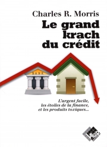 LE GRAND KRACH DU CRÉDIT - CHARLES R. MORRIS  [Livres]