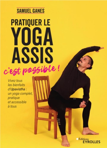 Pratiquer le yoga assis, c'est possible !  [Livres]