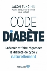 Code diabete : Prevenir et faire regresser le diabete de type 2 naturellement  [Livres]