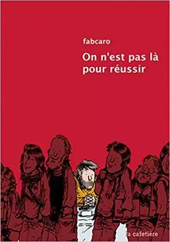 ON N’EST PAS LÀ POUR REUSSIR  [BD]