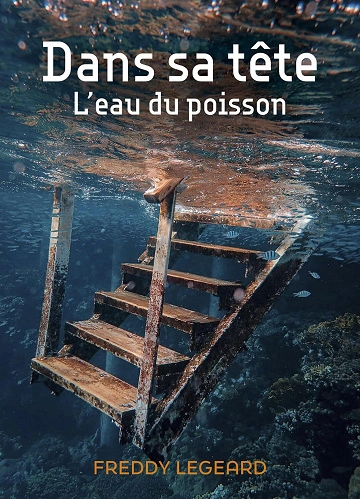 Dans sa tete : l eau du poisson Freddy Legeard  [Livres]