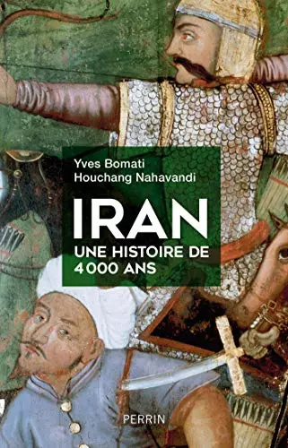 IRAN, UNE HISTOIRE DE 4 000 ANS - YVES BOMATI, HOUCHANG NAHAVANDI  [Livres]