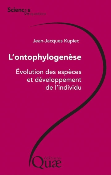 L'ontophylogenèse.Évolution des espèces et développement de l'individu  [Livres]