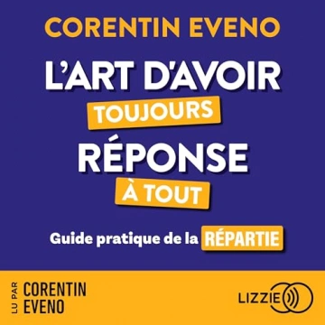 L'art d'avoir toujours réponse tout  Corentin Eveno  [AudioBooks]