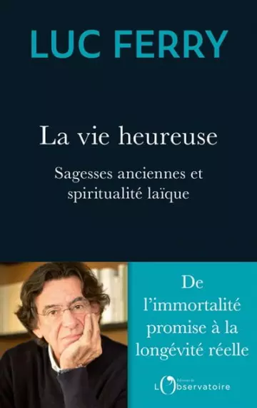 LUC FERRY - LA VIE HEUREUSE  [Livres]