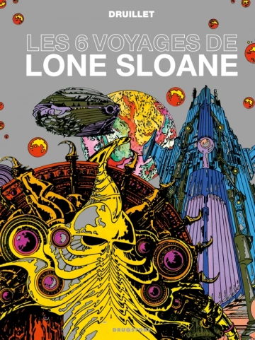 LES 6 VOYAGES DE LONE SLOANE - PHILIPPE DRUILLET  [BD]