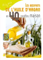 Bienfaits de l’huile d’argan en 40 recettes maison  [Livres]