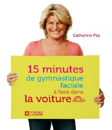 15 minutes de gymnastique faciale à faire dans la voiture  [Livres]